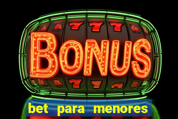 bet para menores de idade